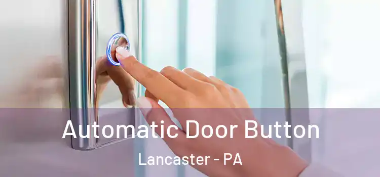 Automatic Door Button Lancaster - PA