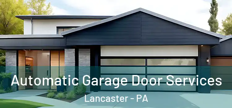 Automatic Garage Door Services Lancaster - PA