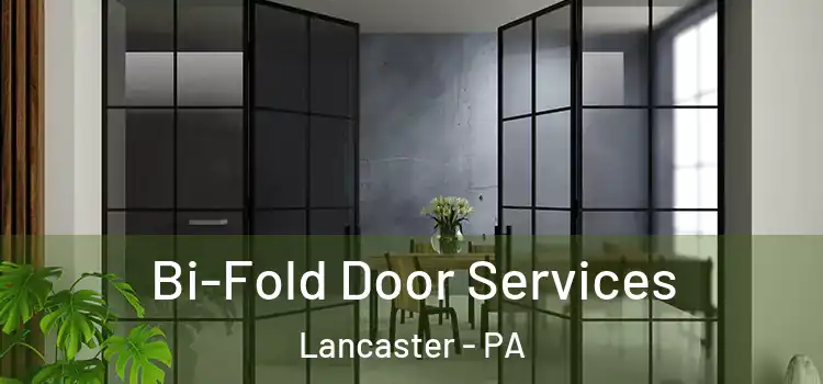 Bi-Fold Door Services Lancaster - PA