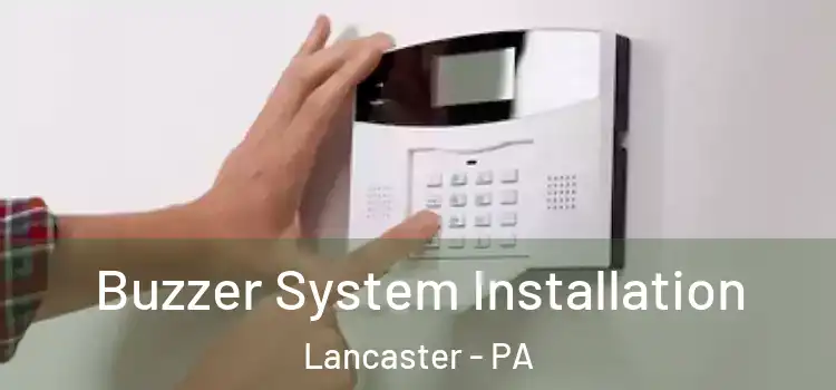 Buzzer System Installation Lancaster - PA