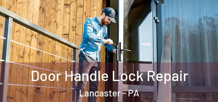 Door Handle Lock Repair Lancaster - PA