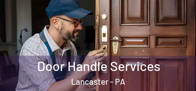 Door Handle Services Lancaster - PA