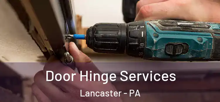 Door Hinge Services Lancaster - PA