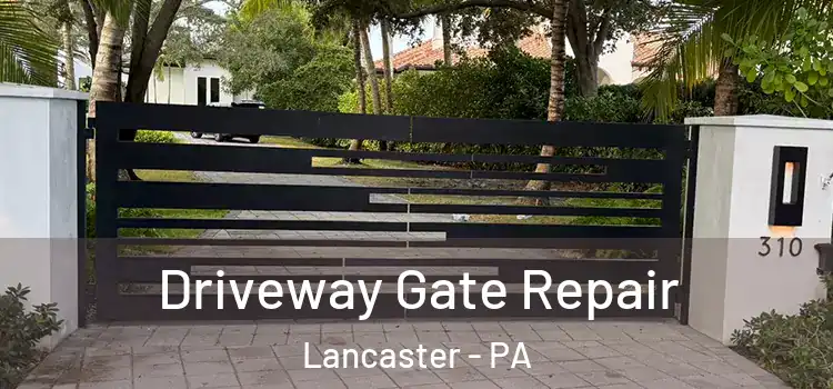 Driveway Gate Repair Lancaster - PA