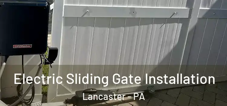Electric Sliding Gate Installation Lancaster - PA