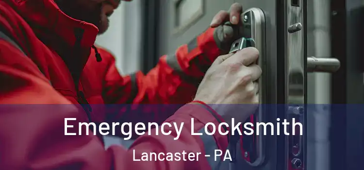 Emergency Locksmith Lancaster - PA