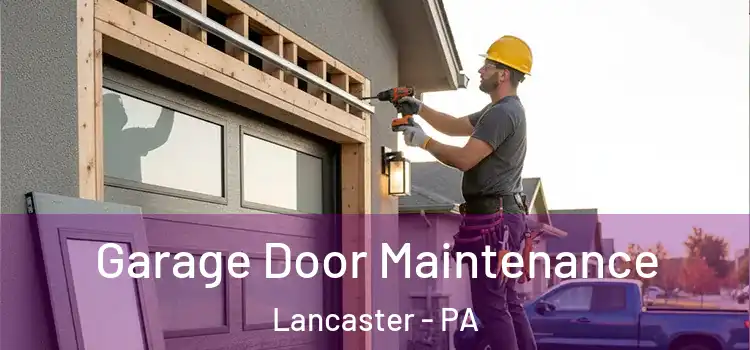 Garage Door Maintenance Lancaster - PA