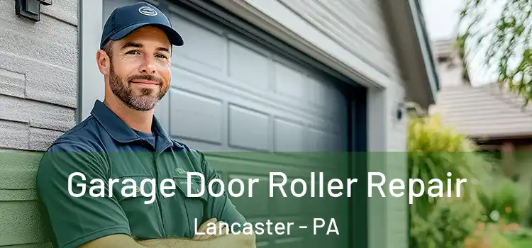  Garage Door Roller Repair Lancaster - PA