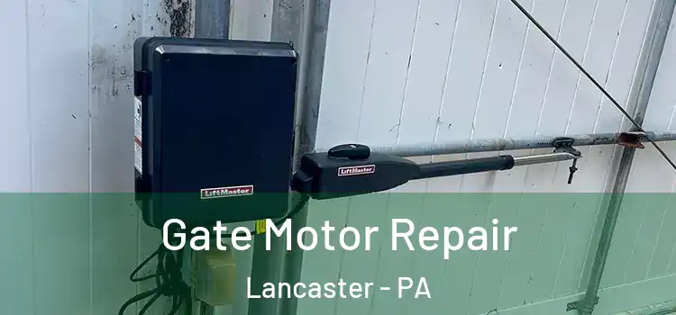Gate Motor Repair Lancaster - PA