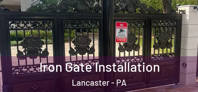 Iron Gate Installation Lancaster - PA