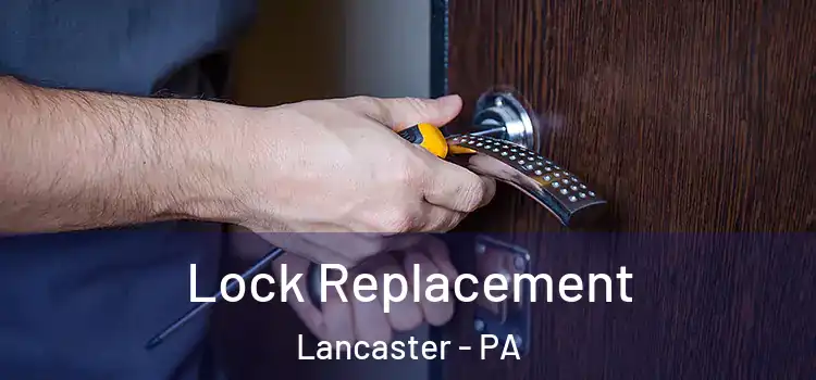 Lock Replacement Lancaster - PA