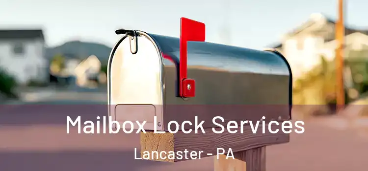 Mailbox Lock Services Lancaster - PA