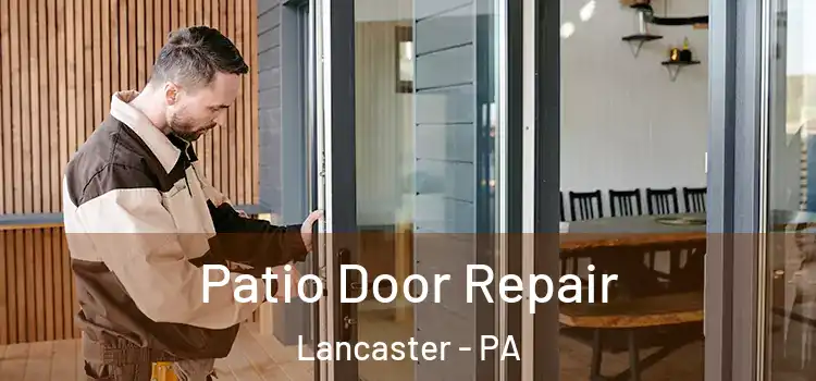 Patio Door Repair Lancaster - PA