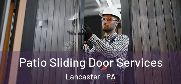 Patio Sliding Door Services Lancaster - PA