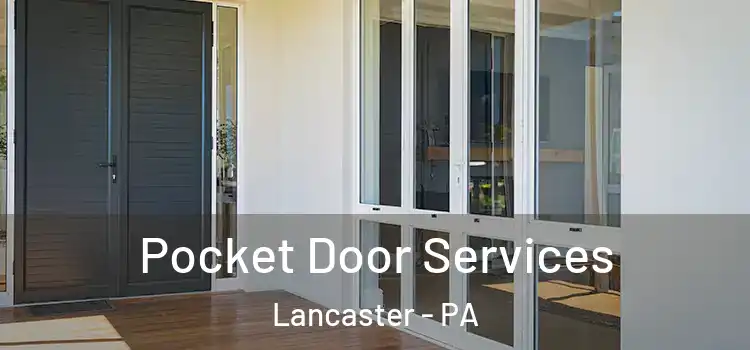 Pocket Door Services Lancaster - PA
