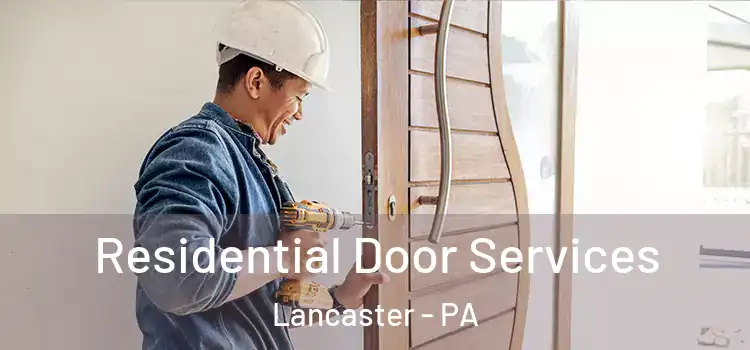 Residential Door Services Lancaster - PA