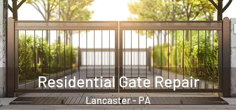 Residential Gate Repair Lancaster - PA