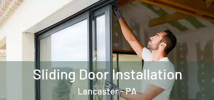 Sliding Door Installation Lancaster - PA
