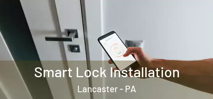 Smart Lock Installation Lancaster - PA